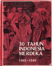 Image of 30 Tahun Indonesia Merdeka 1945-1949