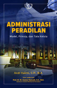 Image of Administrasi Peradilan  Prinsip, Model, dan Tata Kelola