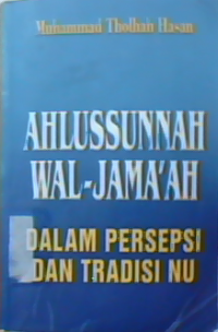 Image of Ahlussunnah Wal-Jama'ah: Dalam Persepsi dan Tradisi NU