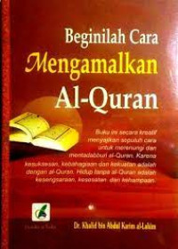 Image of BEGINILAH CARA MENGAMALKAN AL-QURAN
