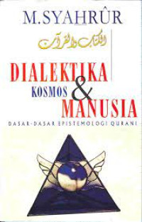 Image of DIALEKTIKA KOSMOS & MANUSIA: Dasar-dasar Epistemologi Qur'ani