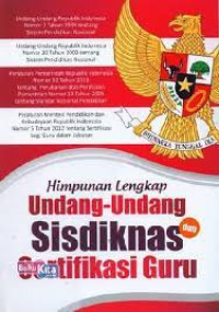 Image of HIMPUNAN LENGKAP UNDANG-UNDANG SISDIKNAS DAN SERTIFIKASI GURU