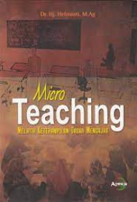 Image of MICRO TEACHING : MELATIH KETERAMPILAN DASAR MENGAJAR