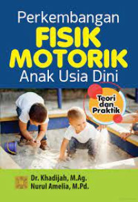 Image of Perkembangan Fisik Motorik Anak Usia Dini, Teori dan Praktik
