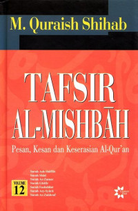 Image of TAFSIR AL MISHBAH VOL. 12: Pesan, Kesan dan Keserasian Al Quran